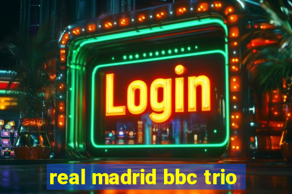 real madrid bbc trio